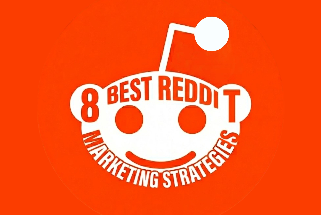 8 Best Reddit Marketing Strategies To Grow Your Brand